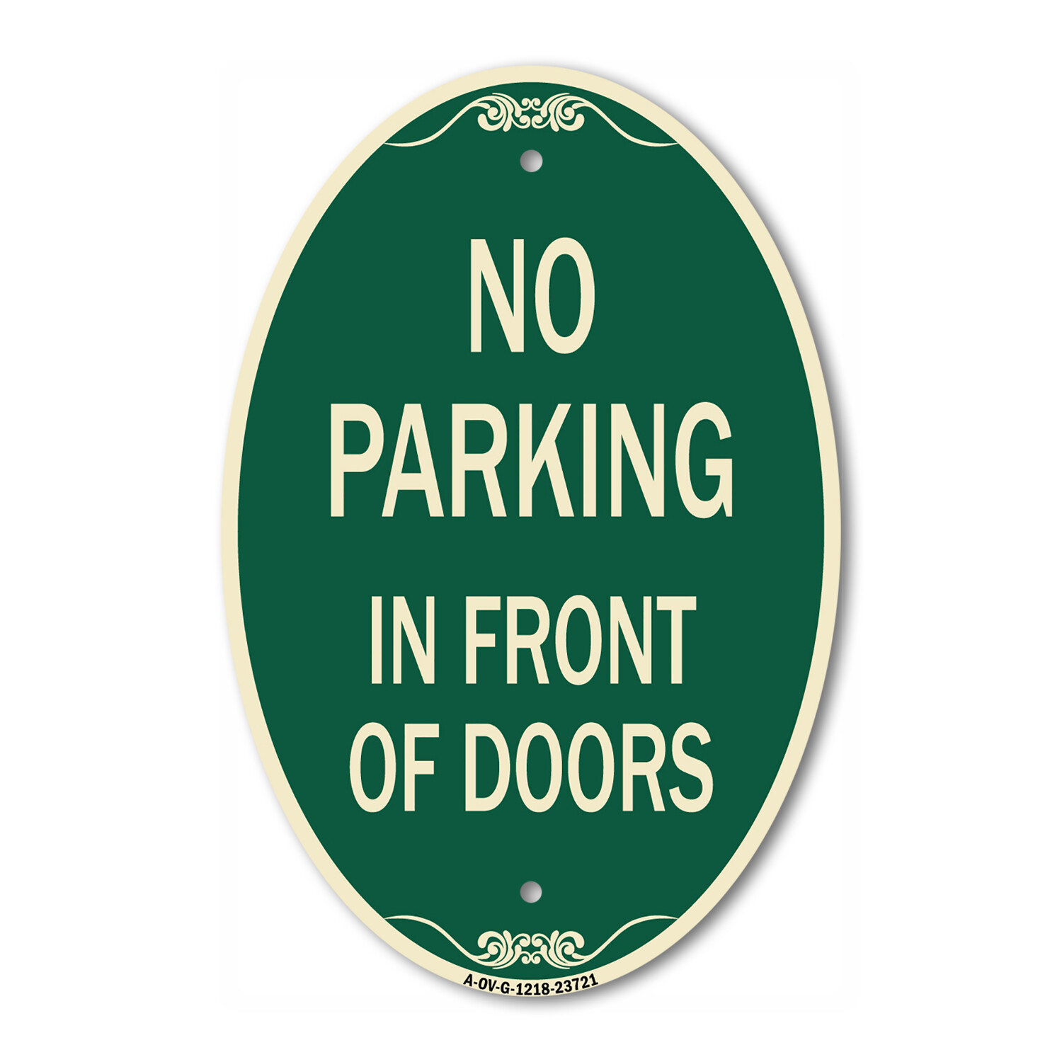 Designer Sign No Parking in Front of Doors 12&Prime; x 18&Prime; Metal Sign
