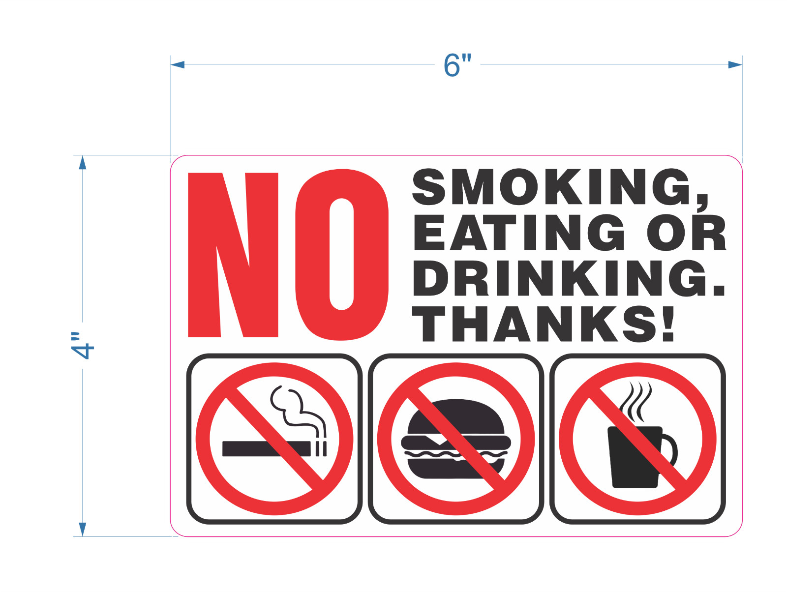 NO SMOKING EATING OR DRINKING THANKS! sticker | white | 4&Prime; x 6&Prime; |outdoor durable