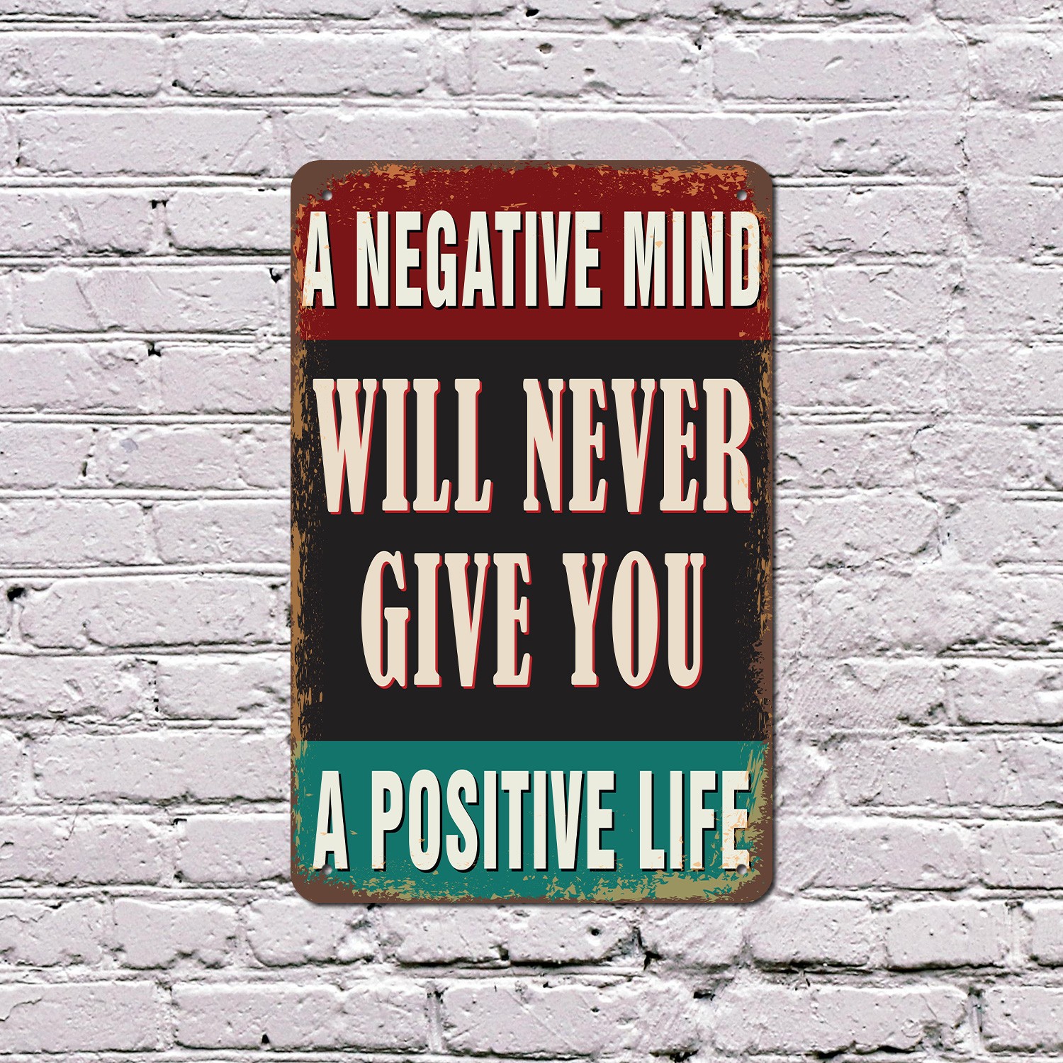 A Negative Mind Will Never Give You A Positive Life Sign Vintage Style Change