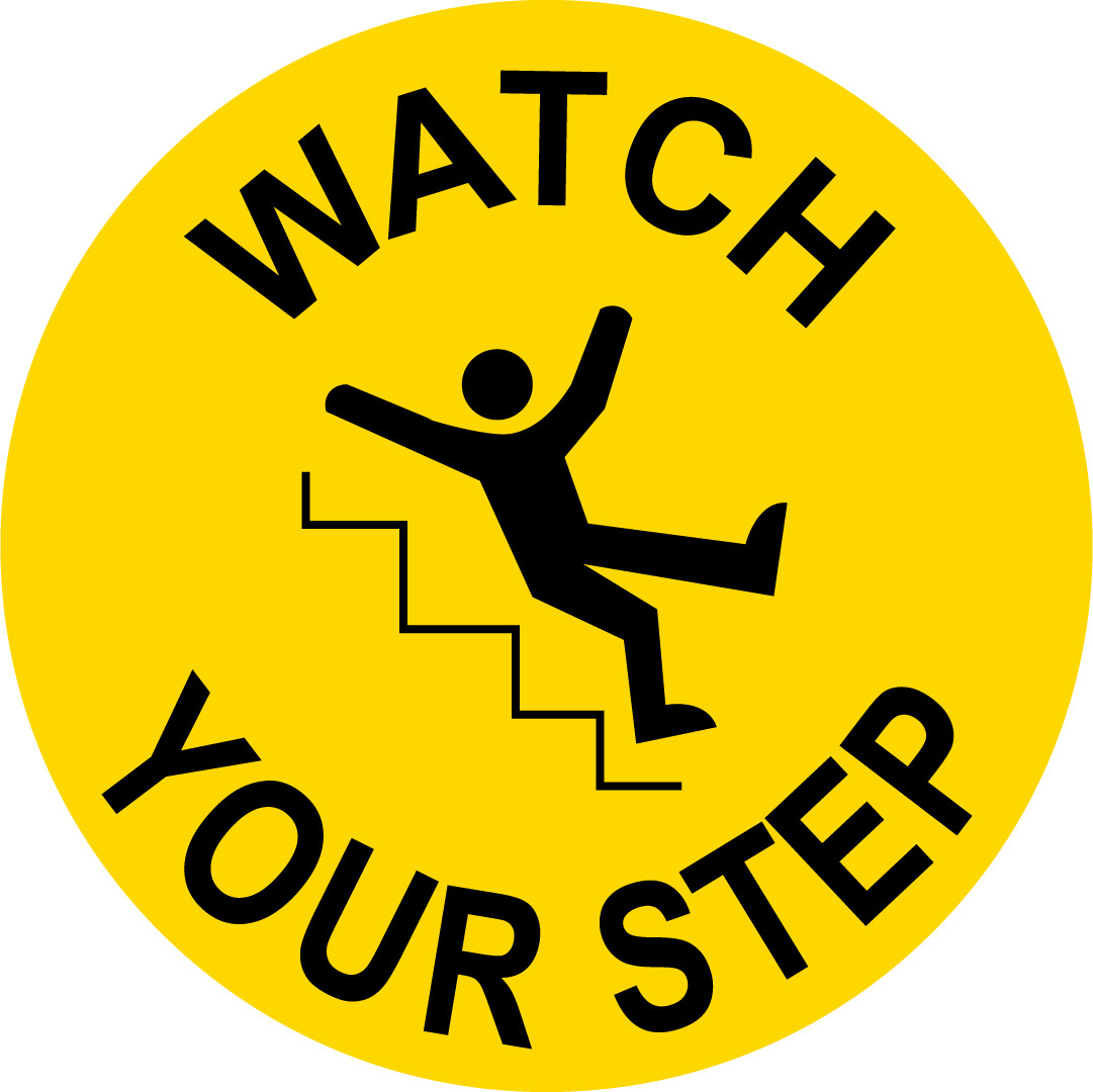 WATCH YOUR STEP 3 | Adhesive Vinyl Sign Decal