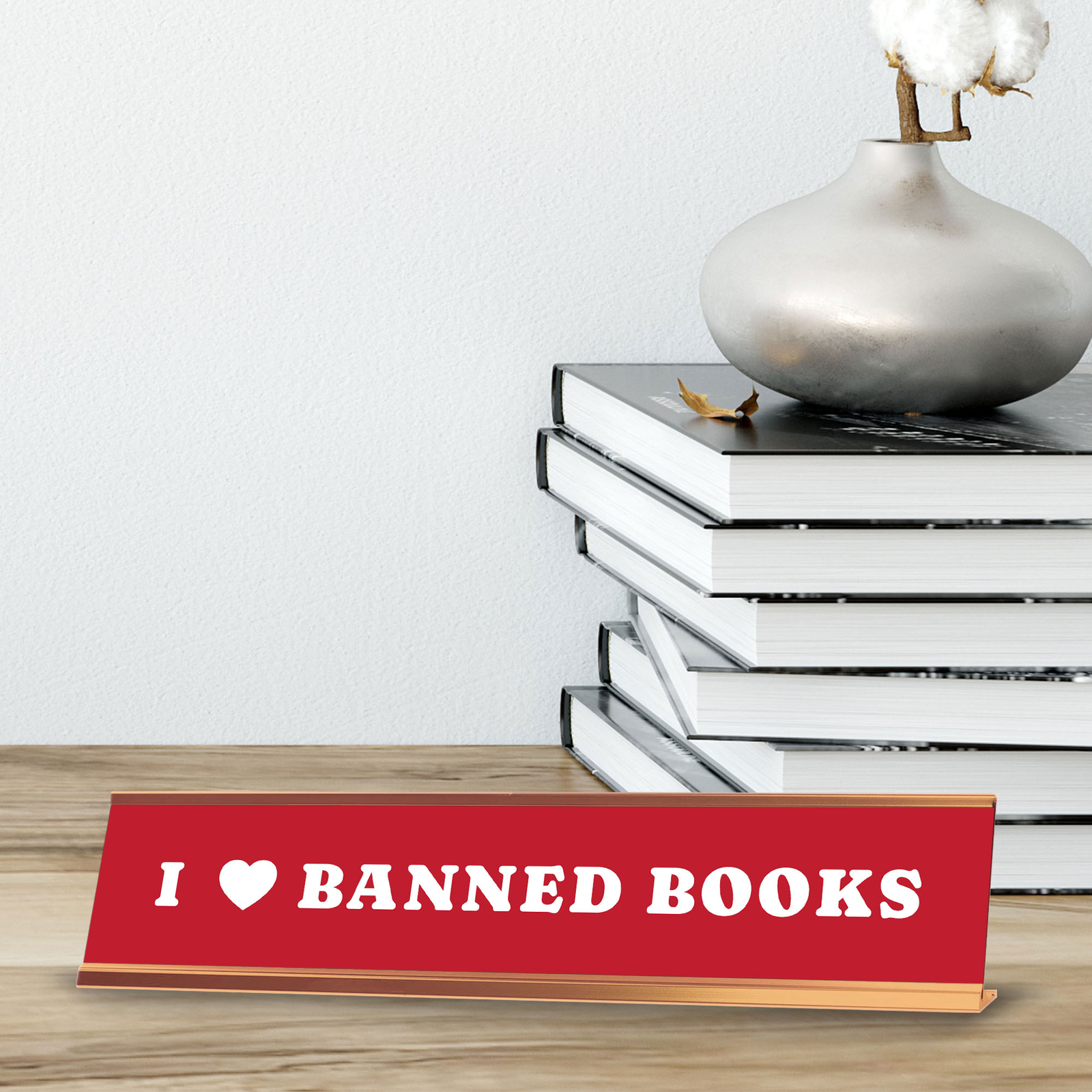I Love Banned Books 2 x 10&Prime; Desk Sign | Funny Home & Office Decor