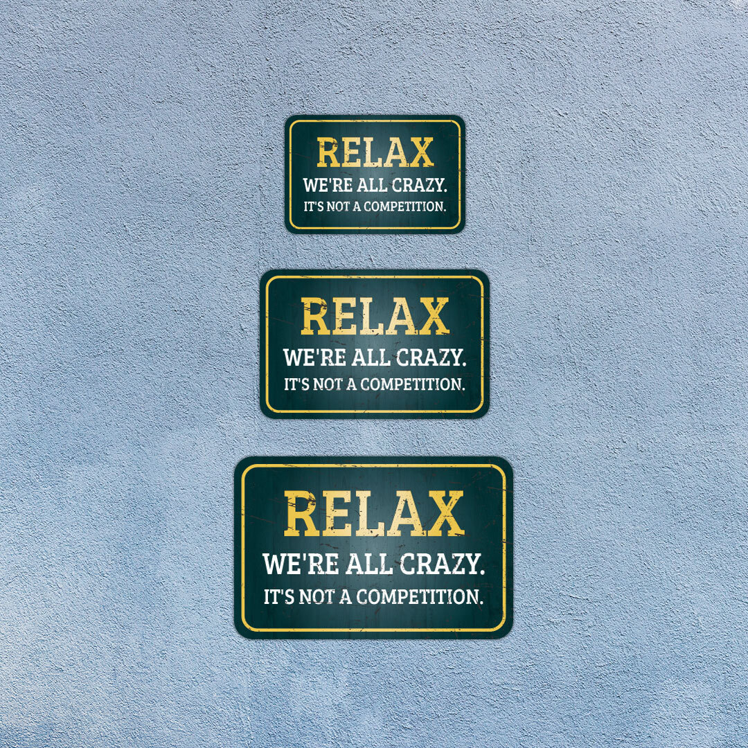 Classic Framed Plus Relax We&rsquo;re All Crazy. It&rsquo;s Not A Competition. Sign