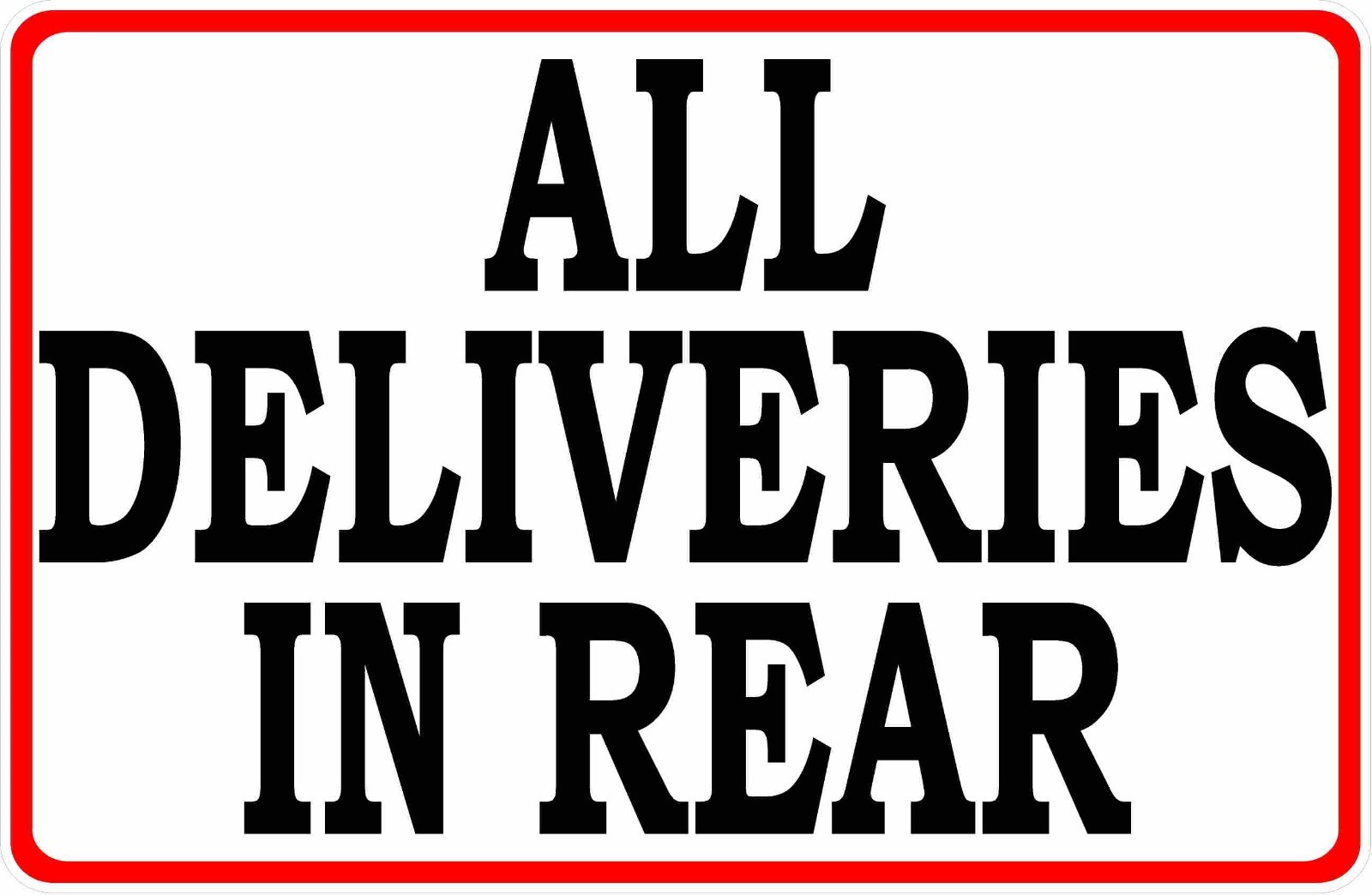 All Deliveries in Rear Sign. Size Options. Package Delivery Instructions SIgns