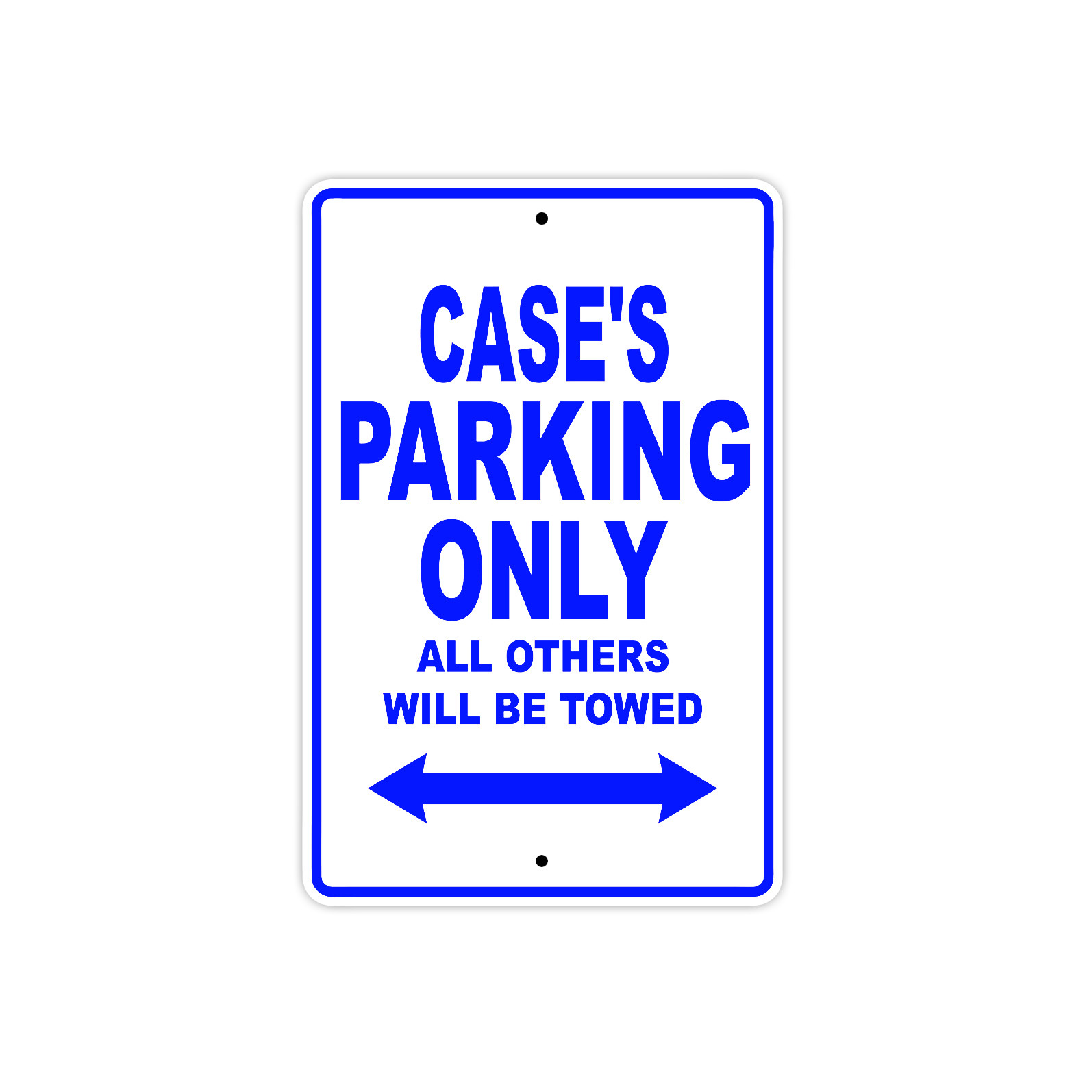 Case&rsquo;s Parking Only All Others Will Be Towed Name Novelty Metal Aluminum Sign