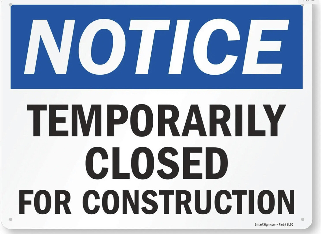 Smartsign 16 X 12” NOTICE TEMPORARILY CLOSED FOR CONSTRUCTION OSHA Metal SIGN