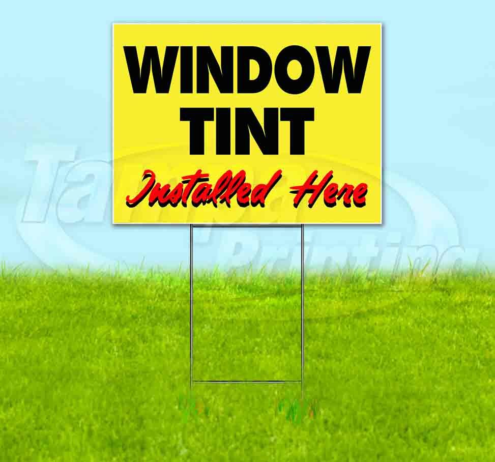 WINDOW TINT INSTALLED HERE Yard Sign Corrugated Plastic Bandit Lawn Decoration