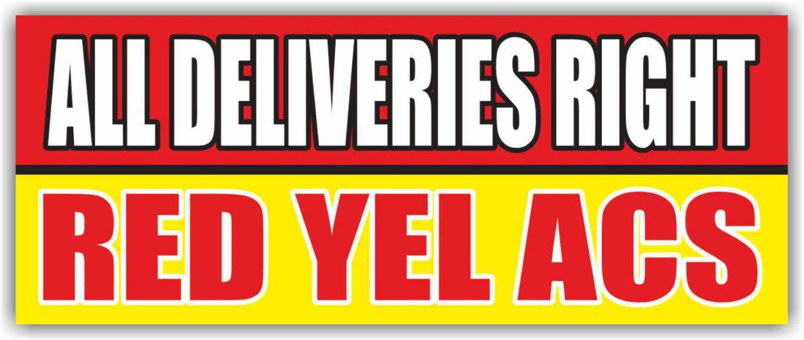 ALL DELIVERIES RIGHT RED YEL ACS Advertising Banner Vinyl Mesh Sign Poster