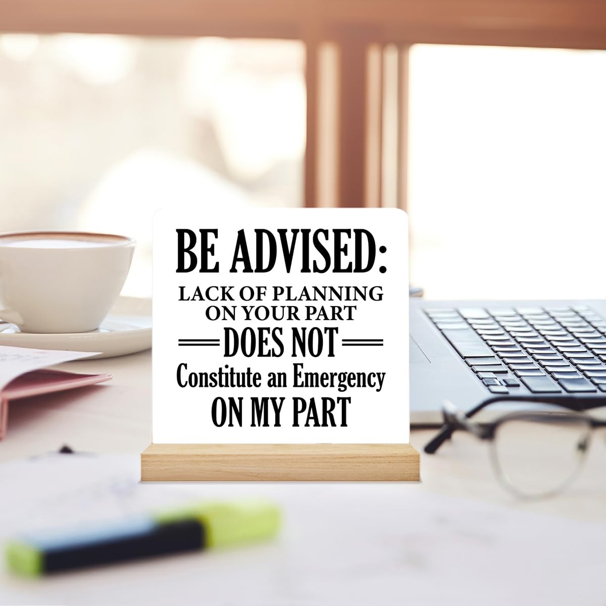 Office Desk Decor, Office Signs Be Advised Lack of Planning on Your Part Does…