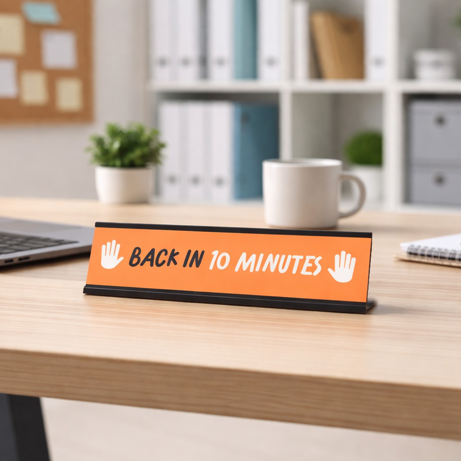 Back in 10 minutes, Orange and White Black Frame Desk Sign (2 x 8&Prime;)