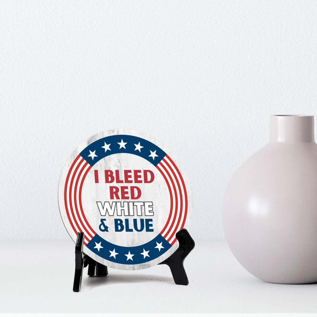 I Bleed Red White and Blue (5 x 5“) Circle Table Sign with Acrylic Stand