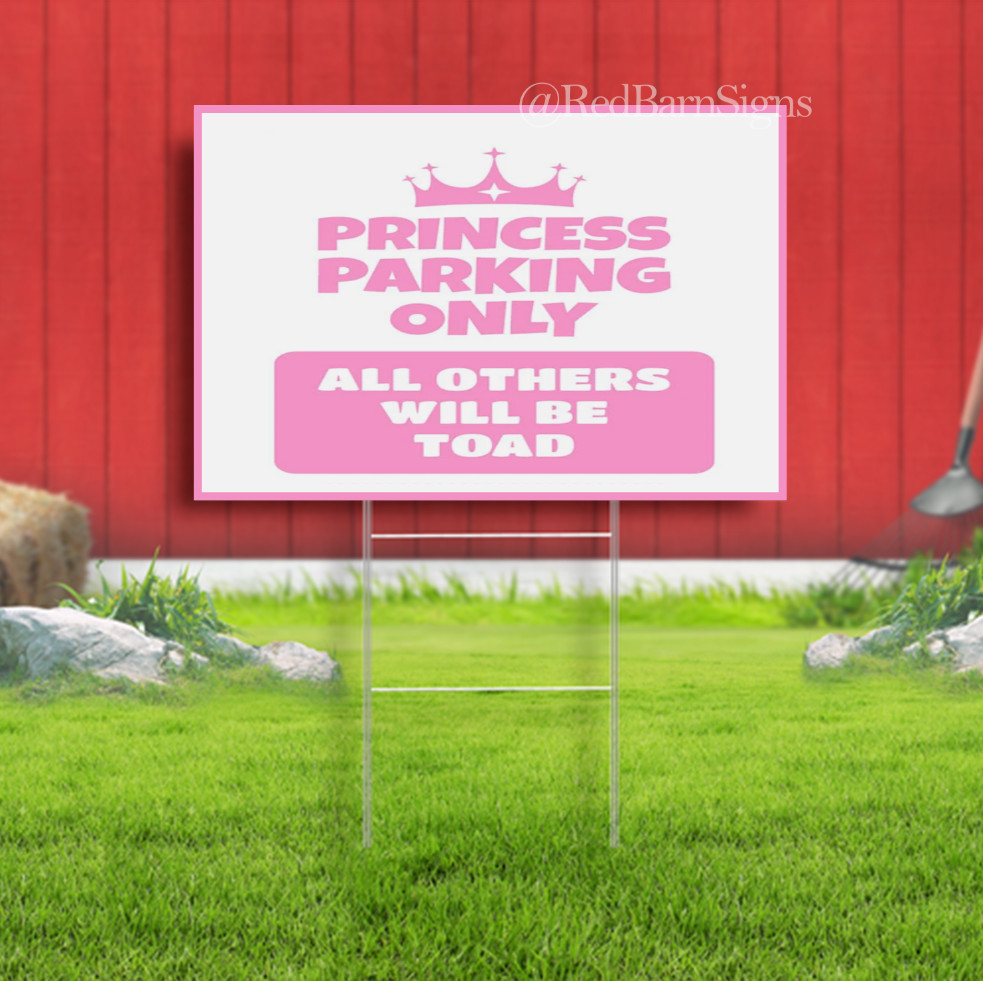 Princess Parking Only All Others Will Be Toad Indoor Outdoor Yard Sign