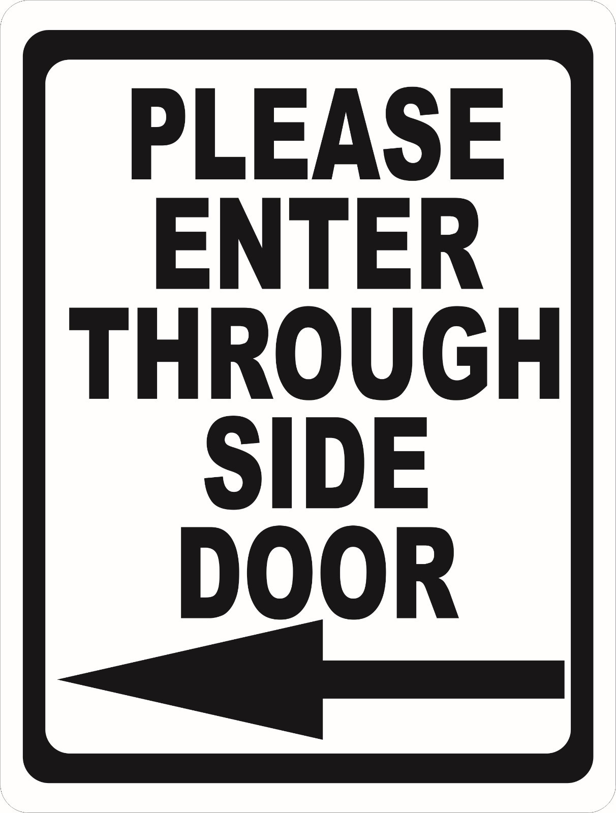 Please Enter Through Side Door w/ Arrow Sign. Size & Directional Options Entry