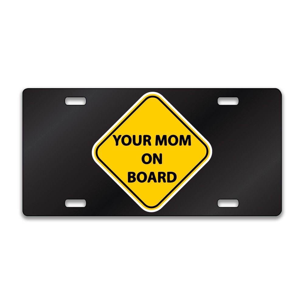 YOUR MOM ON BOARD FUNNY Chrome or Black Acrylic License Plate CUSTOM LP0105