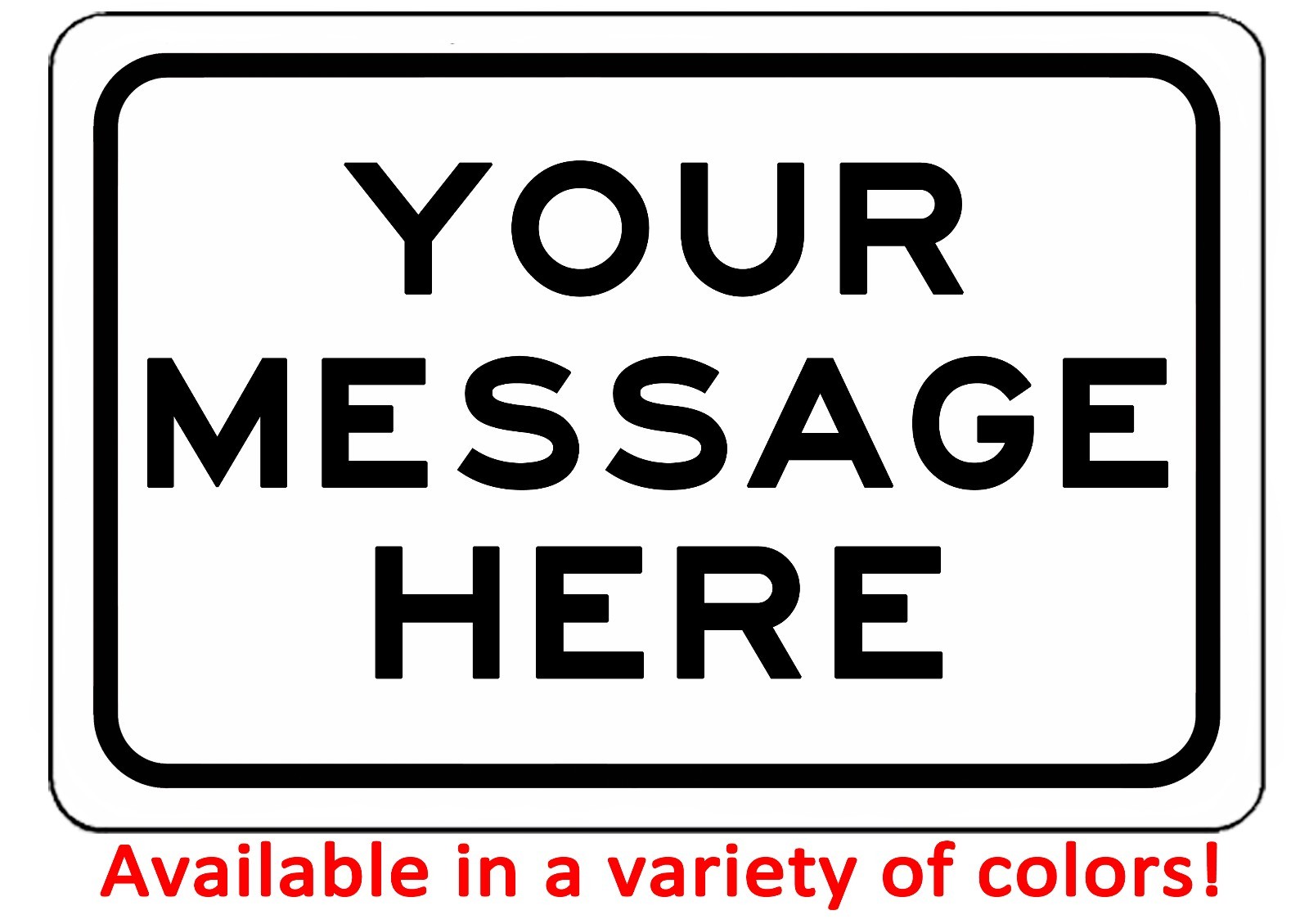 New Custom Sign With Your Text Personalized 12&Prime; x 8&Prime; Aluminum Sign Will Not Rust