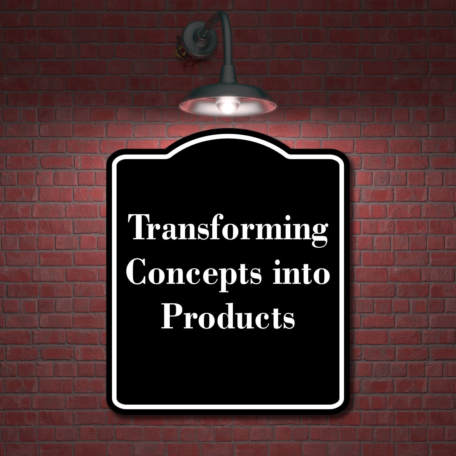 Transforming Concepts into Products BLACK Aluminum Composite Sign