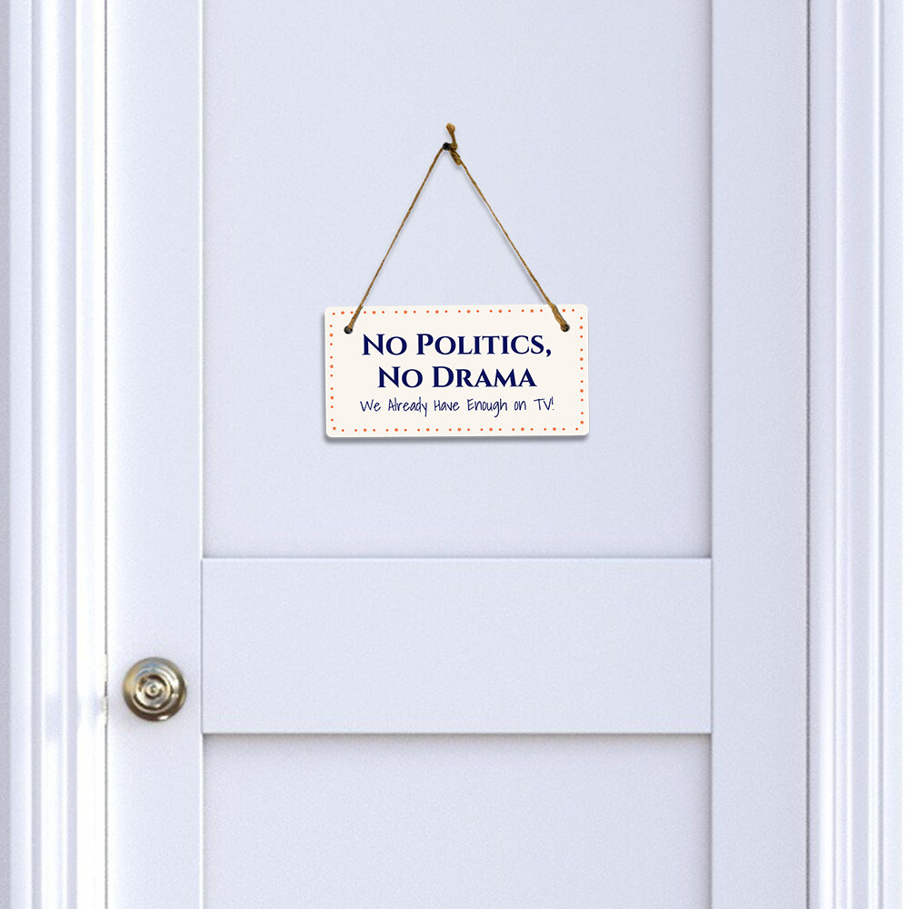 Keep Calm And Leave Politics At The Door Hanging Sign (5 x 10&Prime;) | Home Decor