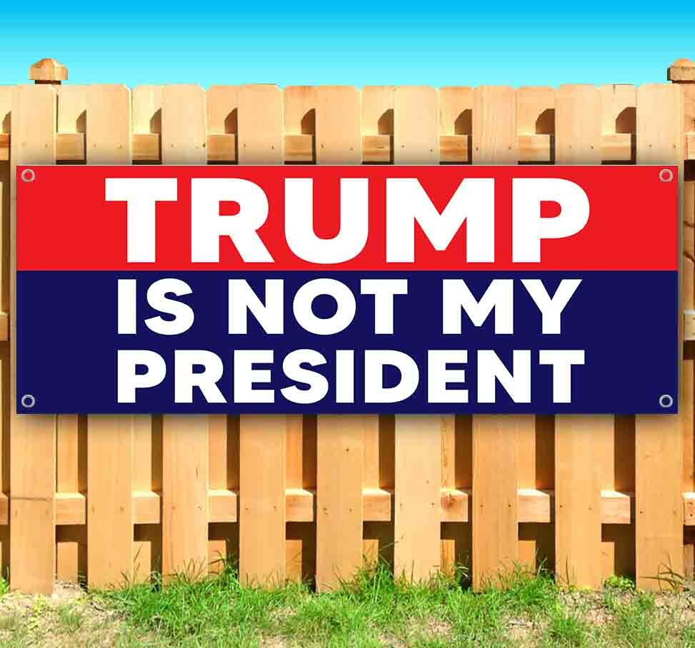 TRUMP IS NOT MY PRESIDENT Advertising Vinyl Banner Flag Sign BIDEN HARRIS