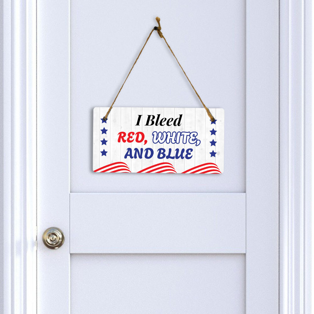 I Bleed Red White And Blue 5×10 Hanging Plus Wall or Door Sign