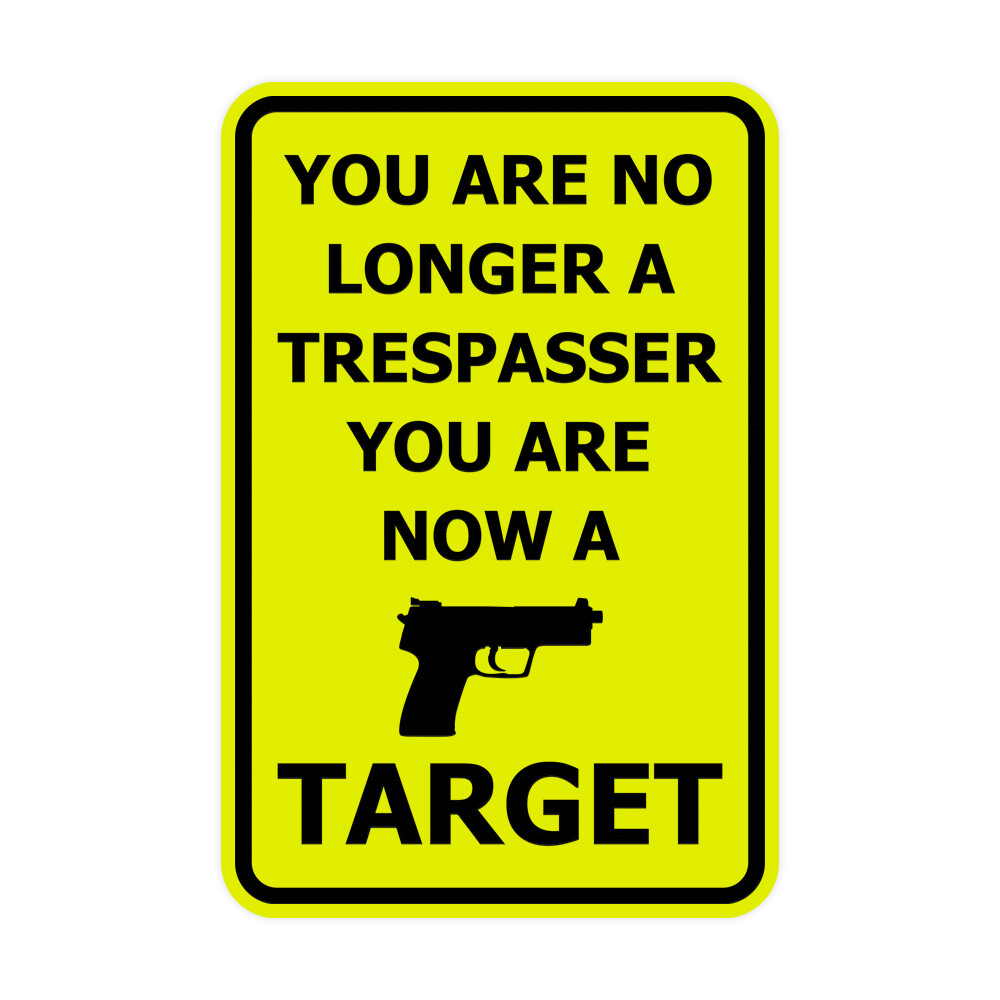 You Are No Longer A Trespasser You Are Now A Target (Yellow/Black) Small 4×6&Prime;