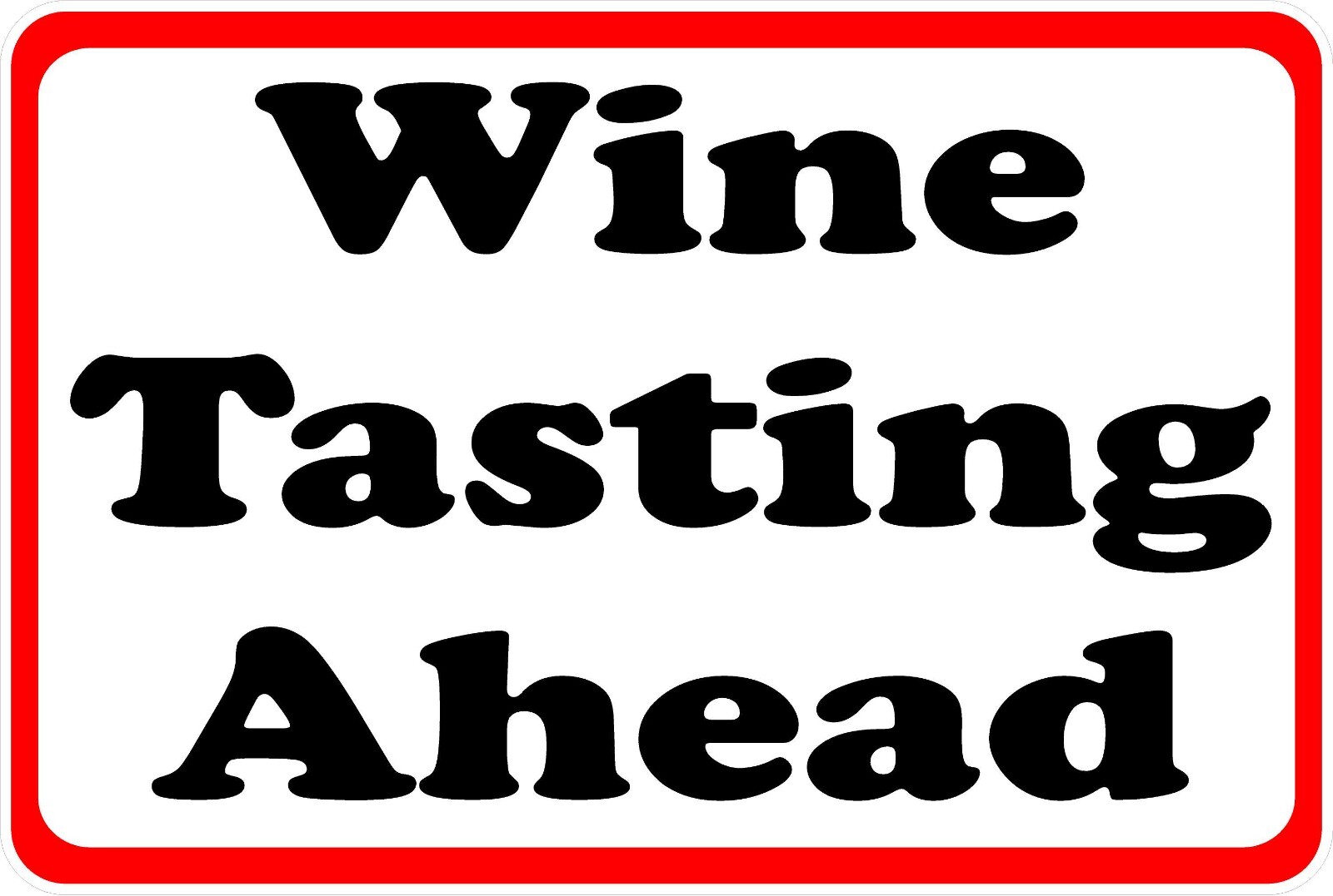 Wine Tasting Ahead Sign. Size Options