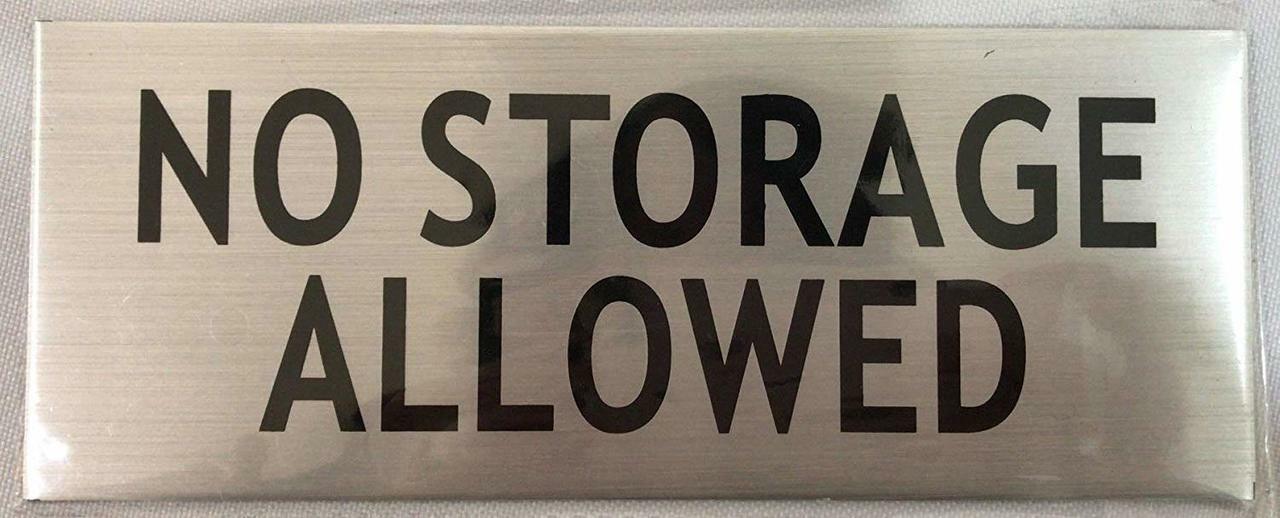 NO STORAGE ALLOWED SIGN- -BRUSHED ALUMINUM (3X8)-ref0420