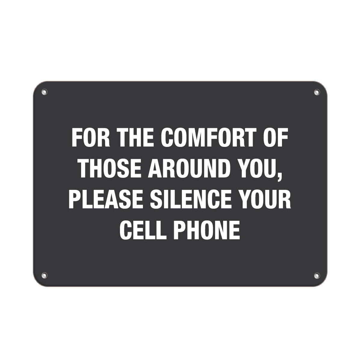 Horizontal Metal Sign Multiple Sizes Comfort Around, Please Silence Cell Phone