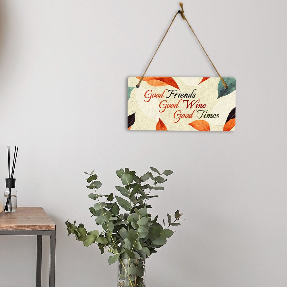 Good Friends Good Wine Good Times 5×10 Hanging Plus Wall or Door Sign