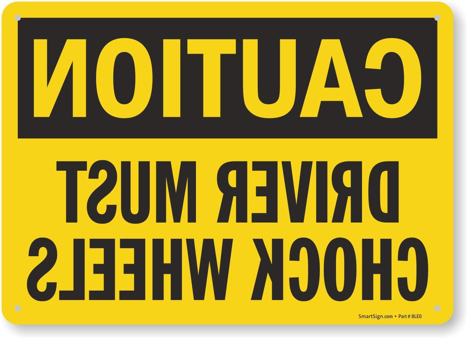 10×14 Inch Aluminum Caution Driver Must Chock Wheels Mirrored Image Sign