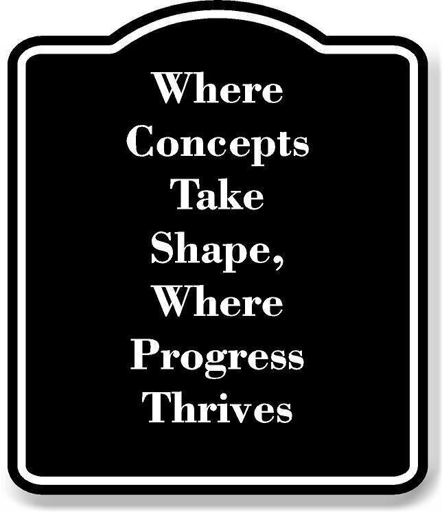 Where Concepts Take Shape Where Progress Thrives BLACK Aluminum Composite Sign