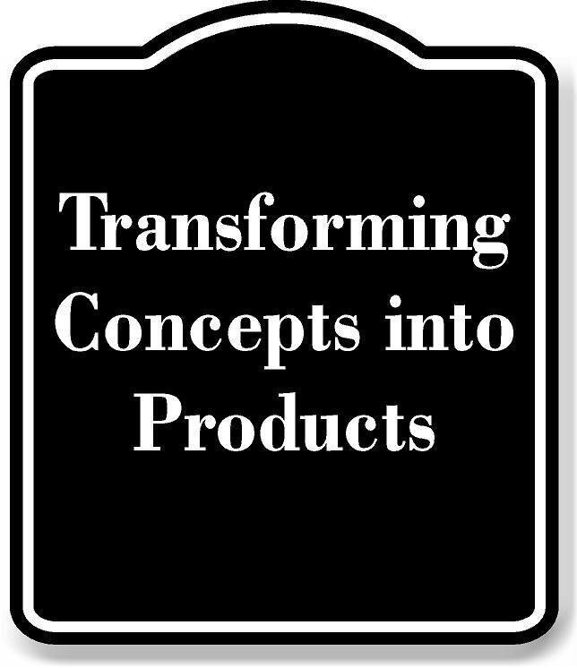 Transforming Concepts into Products BLACK Aluminum Composite Sign
