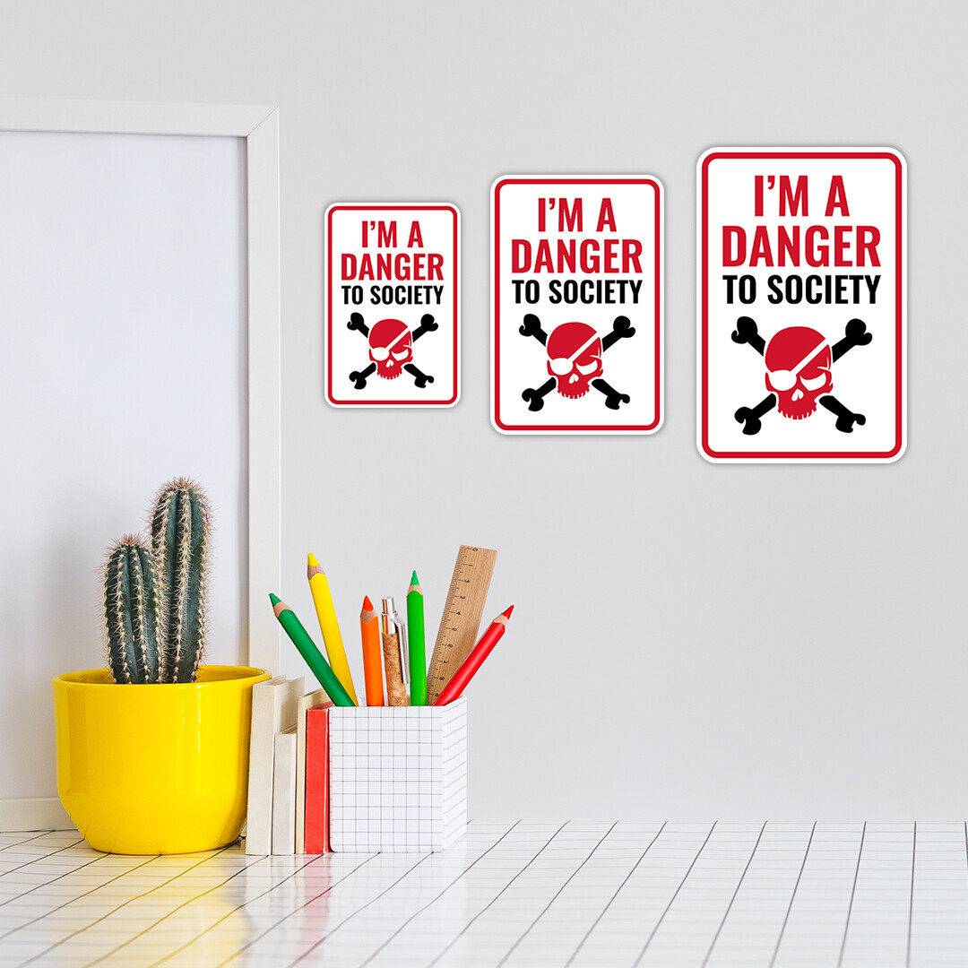 Portrait Round Plus I&rsquo;m A Danger To Society Wall or Door Sign