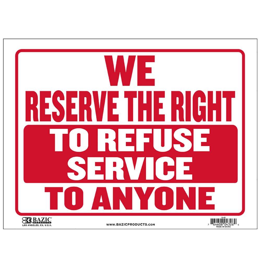 BAZIC 9&Prime; X 12&Prime; We Reserve The Right To Refuse Service To Anyone Sign, pack of 24