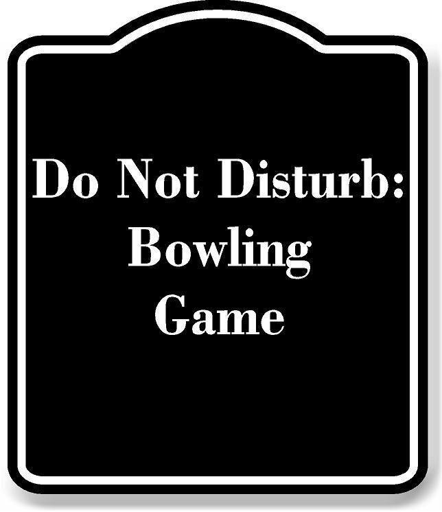 Do Not Disturb Bowling Game BLACK Aluminum Composite Sign