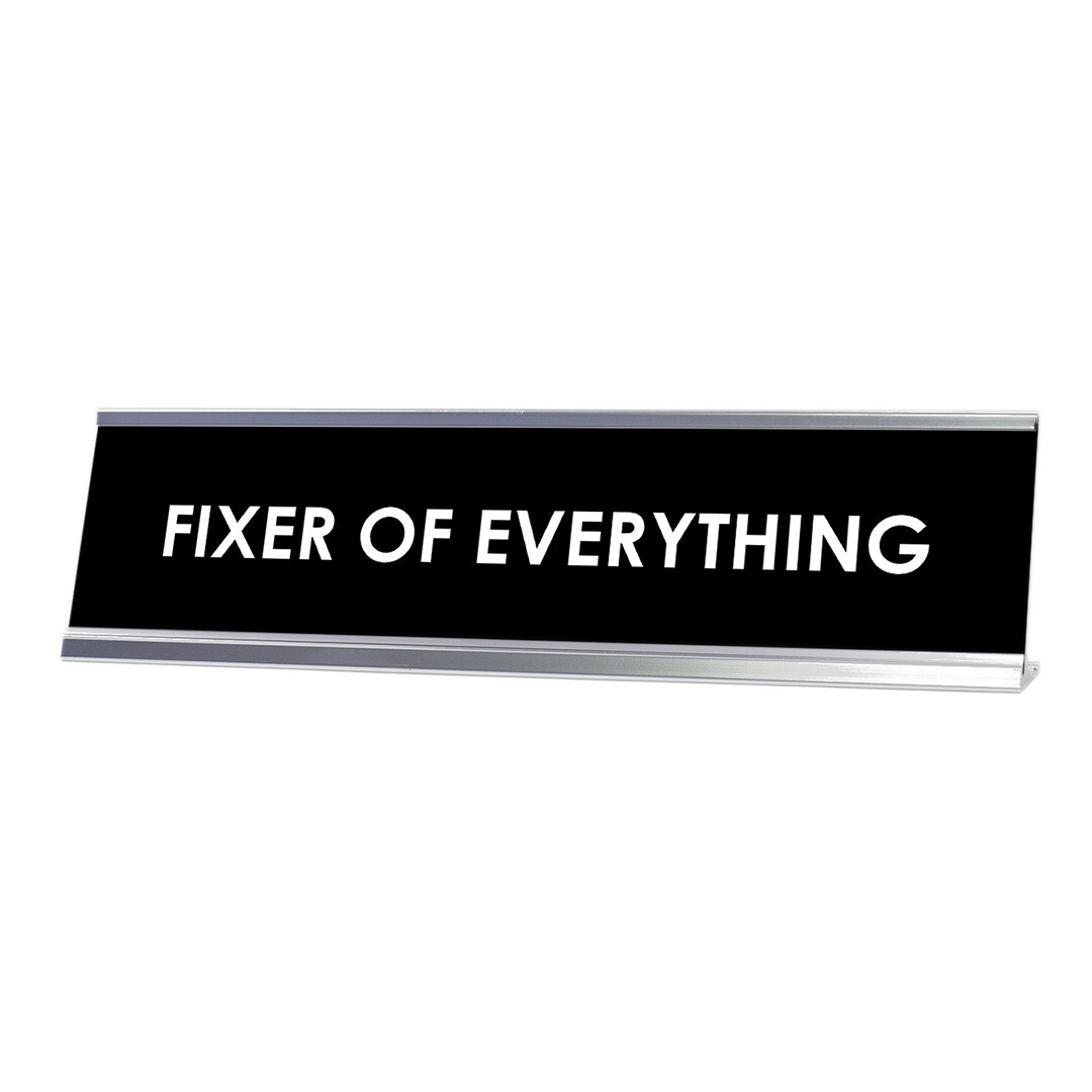 Fixer of Everything Desk Sign, novelty nameplate (2 x 8&Prime;)
