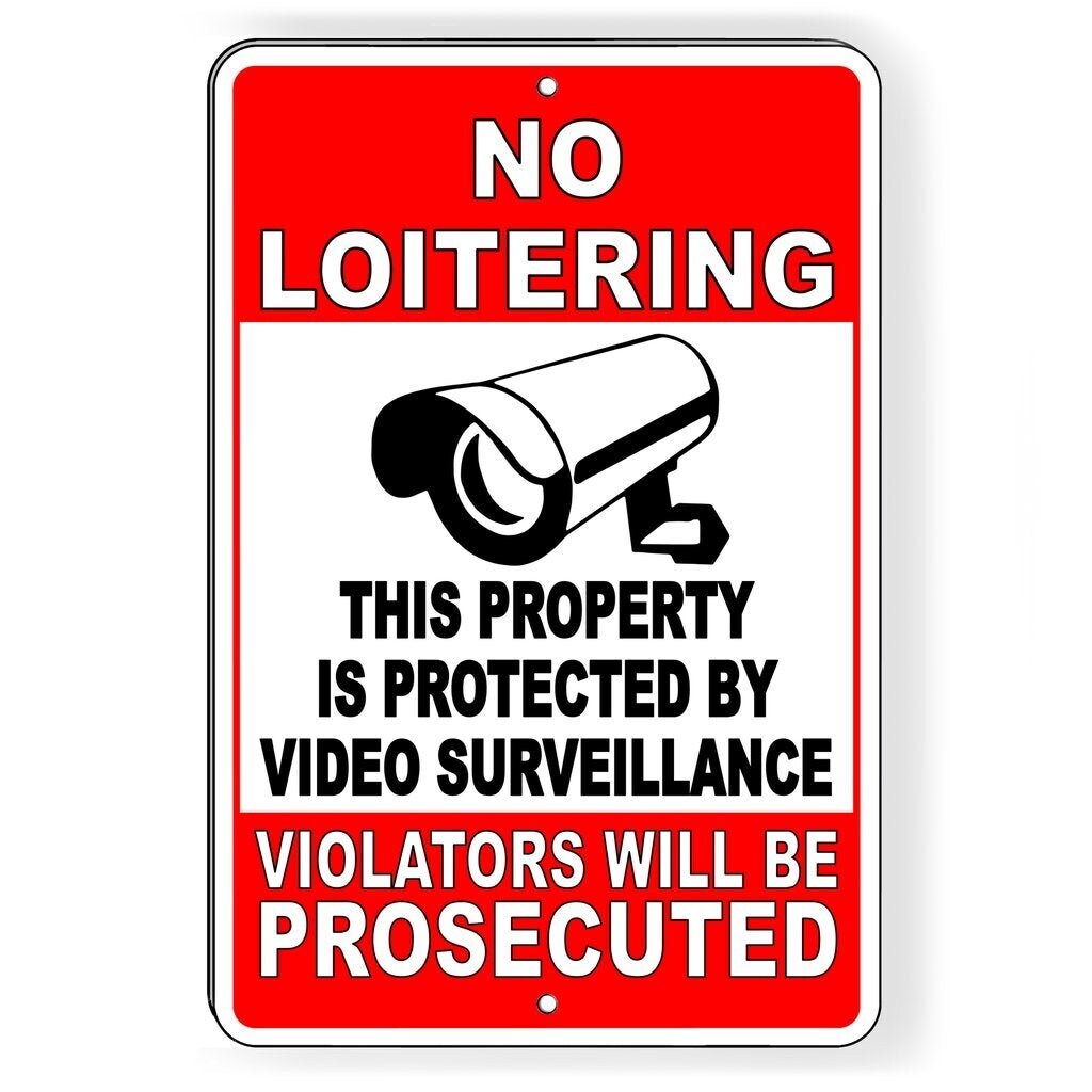 No Loitering This Property Is Protected By Video Surveillance Violators Will Be