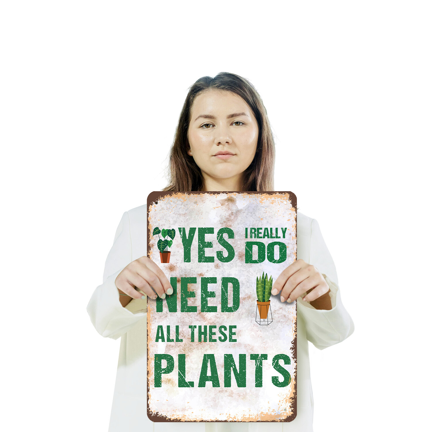 Yes I Really Do Need All These Plants Novelty Sign Fun Gift Durable Weatherproof