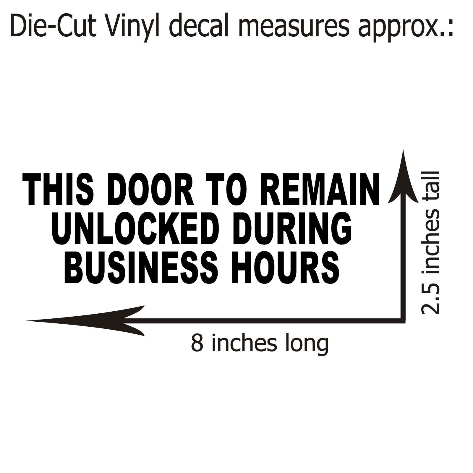 Door to Remain Unlocked Vinyl Decal Sticker Business Sign 8 in x 2.5 in 9 Color