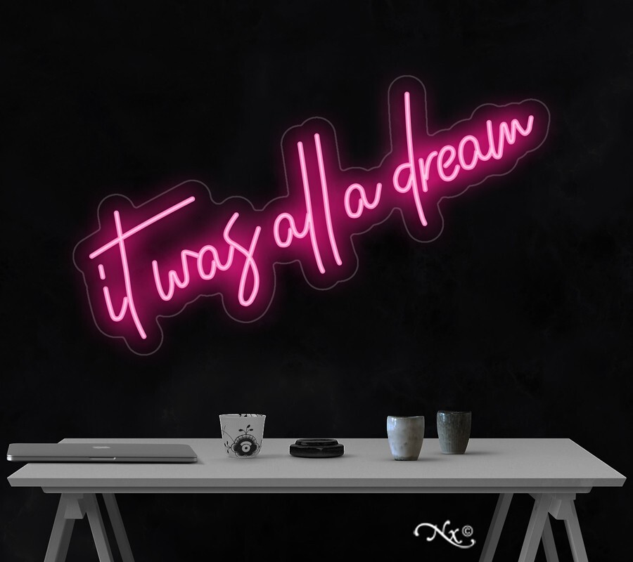 it was all a dream LED Neon Sign 36&Prime;L x 12&Prime;H #LF001
