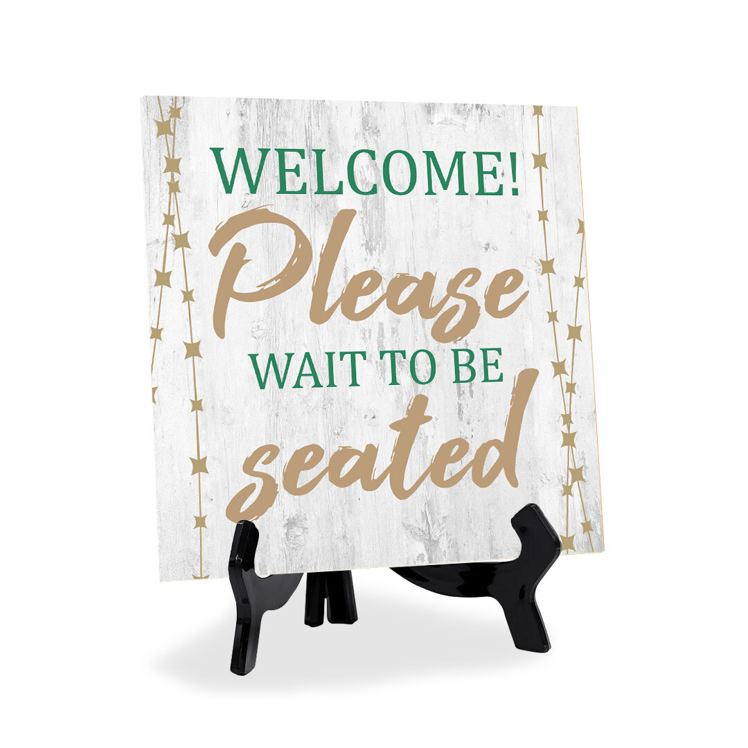 Welcome! Please Wait to be Seated 5&Prime;x 5&Prime; Square Table Sign With Acrylic Easel