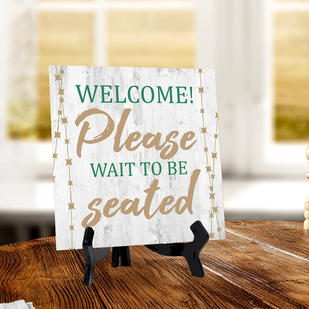 Welcome! Please Wait to be Seated 5&Prime;x 5&Prime; Square Table Sign With Acrylic Easel
