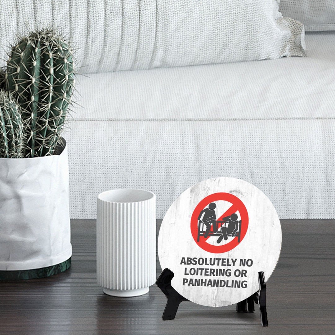 Absolutely No Loitering or Panhandling Circle Table Sign with Acrylic Stand