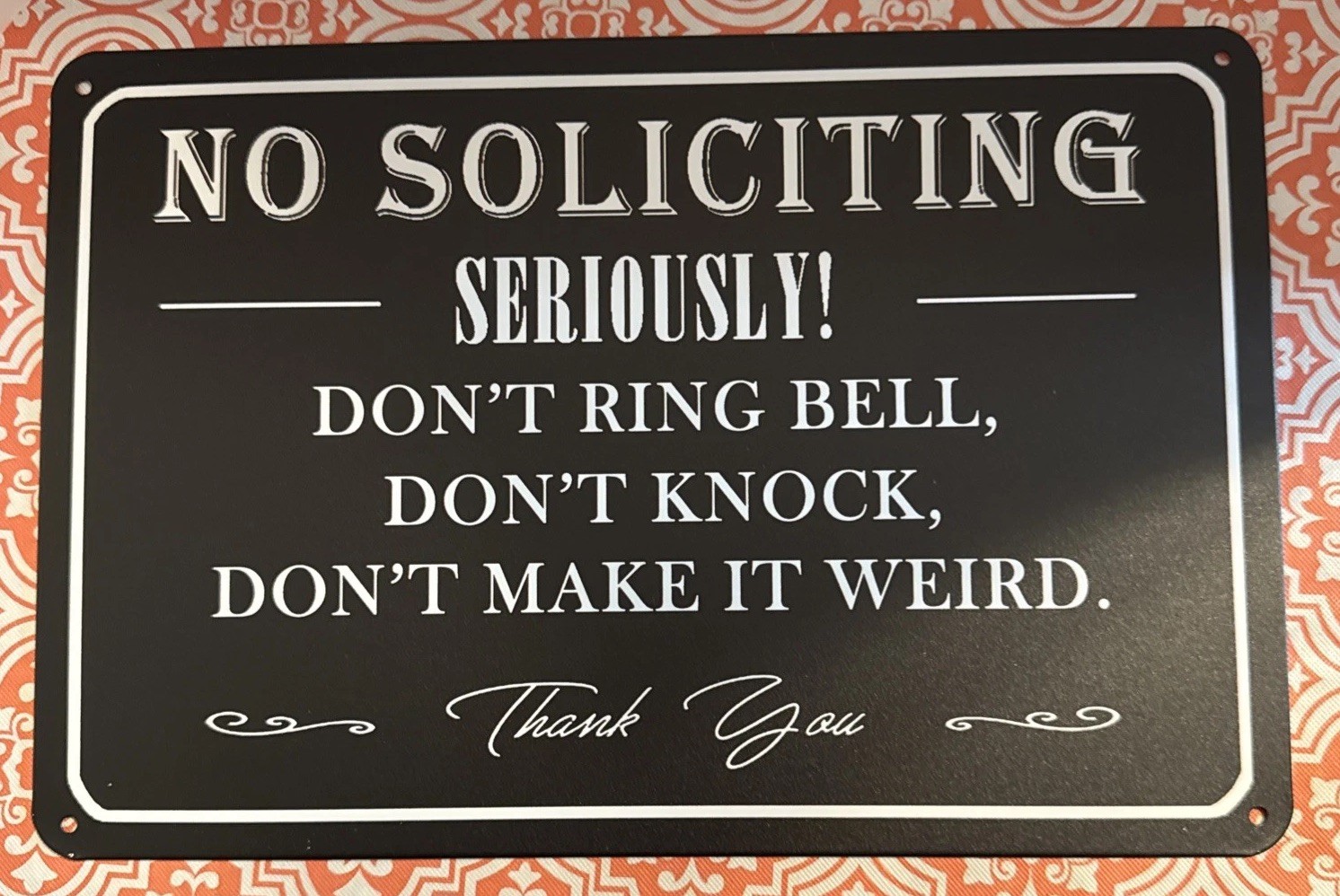 Humorous No Soliciting Sign for House /Office 12 X 8in Black Dont Make it Weird