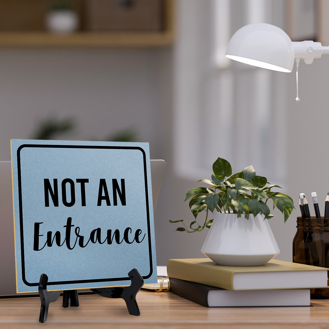 Not an Entrance 5&Prime;x 5&Prime; Square Table Sign With Acrylic Easel | Office Décor