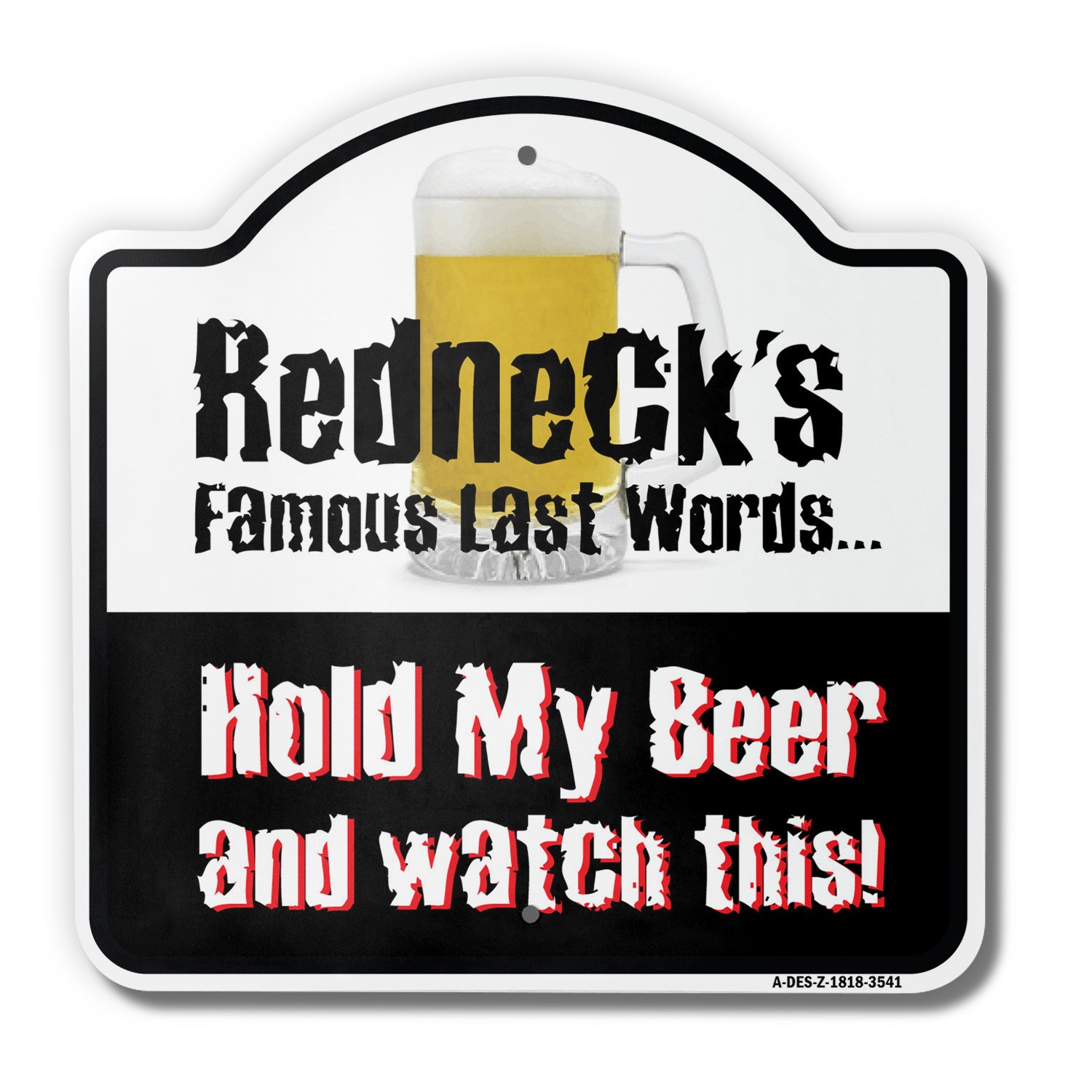 Redneck&rsquo;s Famous Last Words 18&Prime; X 18&Prime; Heavy-Gauge Aluminum Architectural Sign