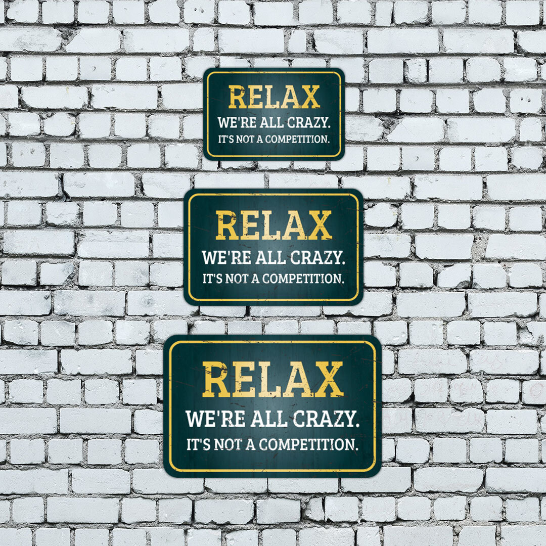 Classic Framed Plus Relax We&rsquo;re All Crazy. It&rsquo;s Not A Competition. Sign