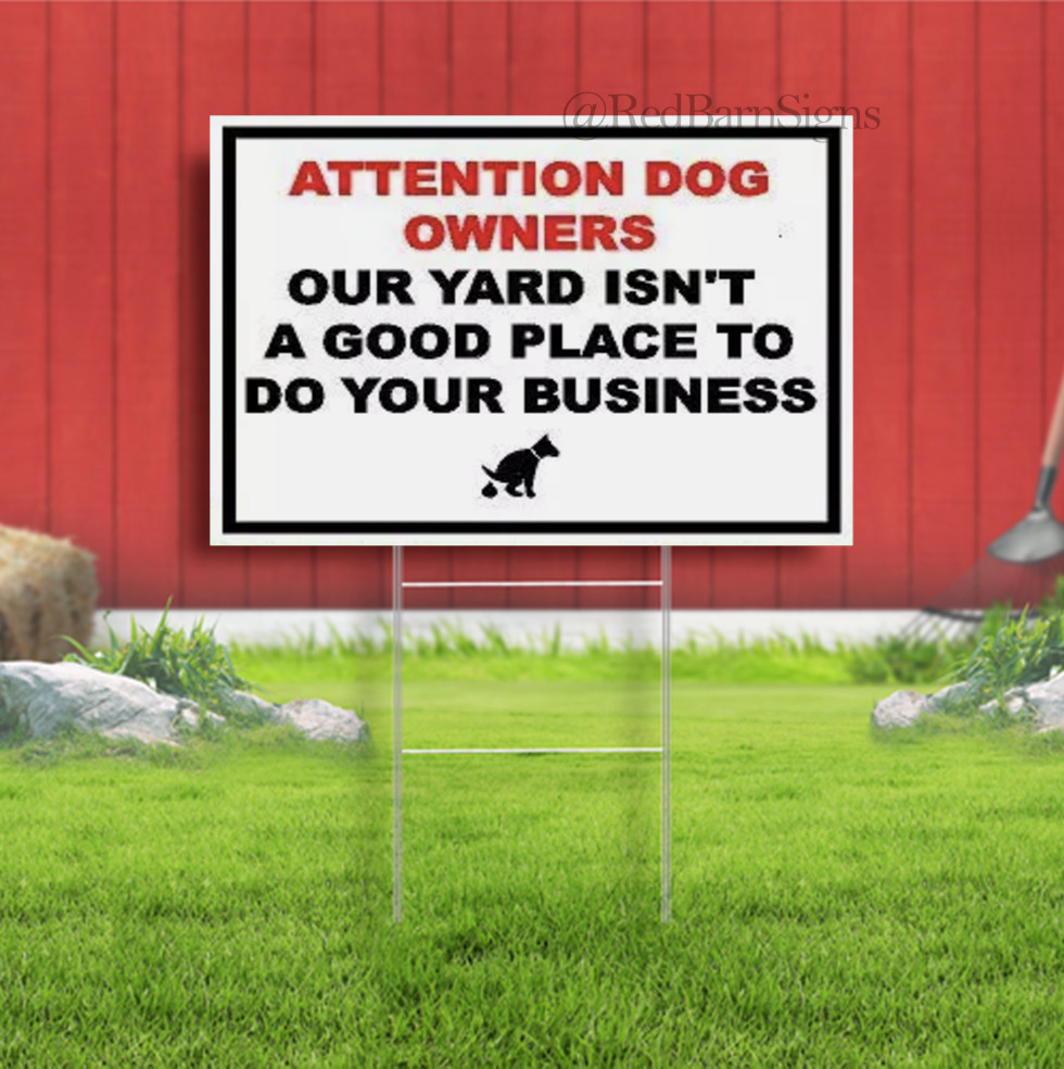 ATTENTION DOG OWNERS NOT A GOOD PLACE BUSINESS Yard Sign with metal H-Stakes