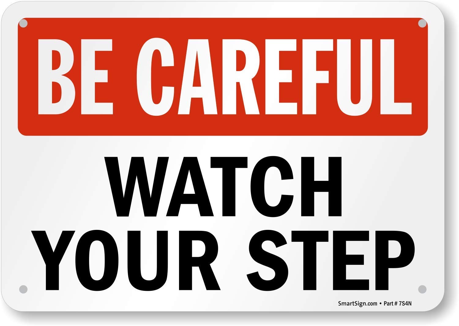 7×10 Inch &lsquo;Be Careful – Watch Your Step&rsquo; Sign Plastic S-4422-PL-10 Model