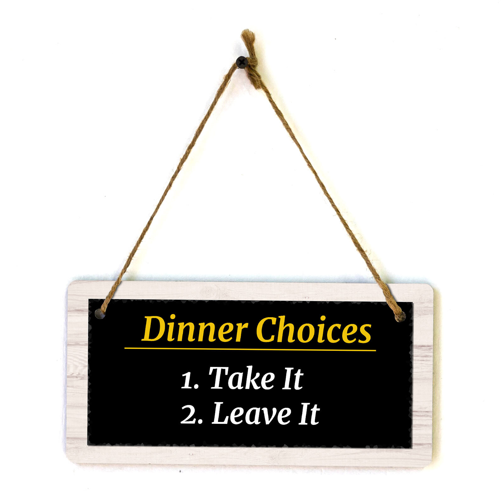 Dinner Choices 1. Take It 2. Leave It 5×10 Hanging Plus Wall or Door Sign