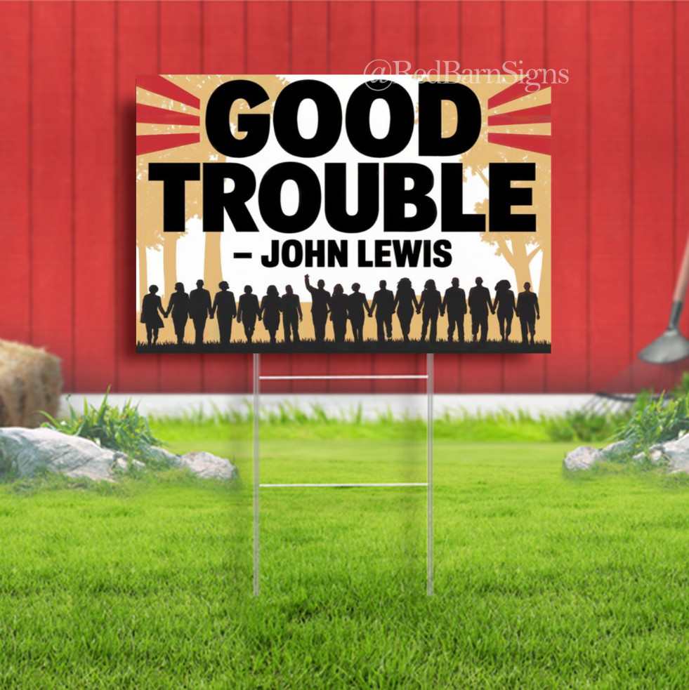 Good Trouble John Lewis Quote Indoor Outdoor Yard Sign with metal stakes