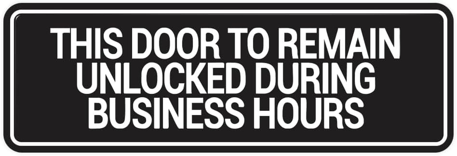 Standard This Door to Remain Unlocked during Business Hours Sign (Black) – Small